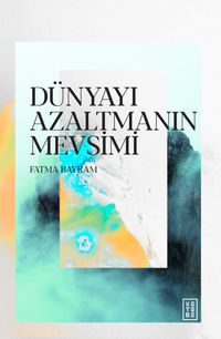 Dünyayı Azaltmanın Mevsimi