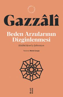 Beden Arzularının Dizginlenmesi & Kitabü Kesri'ş-Şehveteyn