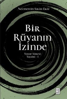 Bir Rüyanın İzinde / Yusuf Sûresi Tefsiri 1