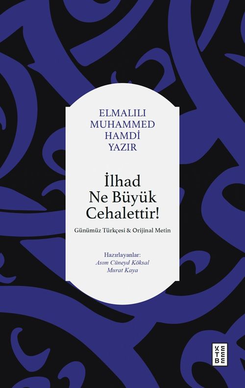 İlhad Ne Büyük Cehalettir & Günümüz Türkçesi Orijinal Metin