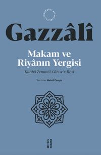 Makam ve Riyanın Yergisi & Kitabü Zemmi'l-Cah ve'r-Riya