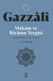 Makam ve Riyanın Yergisi & Kitabü Zemmi'l-Cah ve'r-Riya