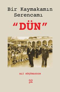 Bir Kaymakamın Serencamı Dün