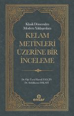 Klasik Dönemden Modern Yaklaşımlara Kelam Metinleri Üzerine Bir İnceleme
