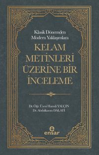 Klasik Dönemden Modern Yaklaşımlara Kelam Metinleri Üzerine Bir İnceleme