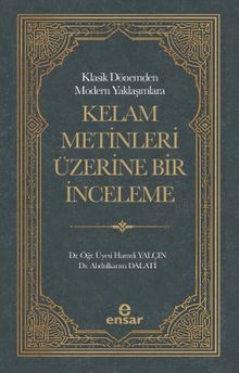 Klasik Dönemden Modern Yaklaşımlara Kelam Metinleri Üzerine Bir İnceleme