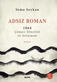 Adsız Roman & 1864 Çerkes Sürgünü ve Soykırımı