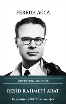 Sonsuzluğa Akan İdil Reşid Rahmeti Arat