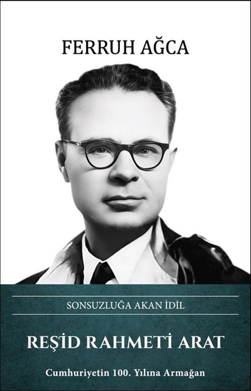 Sonsuzluğa Akan İdil Reşid Rahmeti Arat
