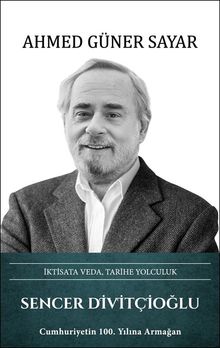 Sencer Divitçioğlu İktisata Veda, Tarihe Yolculuk