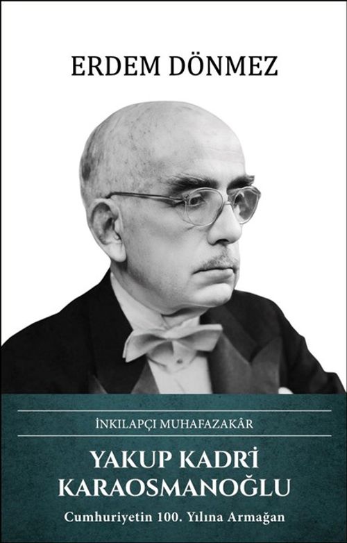 İnkılapçı Muhafazakar Yakup Kadri Karaosmanoğlu