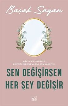 Sen Değişirsen Her Şey Değişir