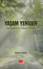 Yaşam Yeniden & Kaybolduğum Yerde Kendimi Bulmak
