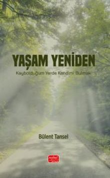 Yaşam Yeniden & Kaybolduğum Yerde Kendimi Bulmak