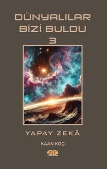Dünyalılar Bizi Buldu  3 / Yapay Zeka