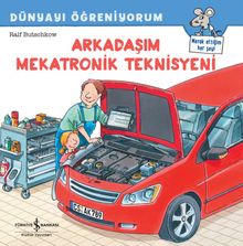 Arkadaşım Mekatronik Teknisyeni / Dünyayı Öğreniyorum