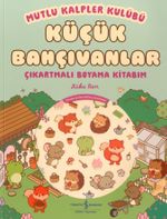 Mutlu Kalpler Kulübü / Küçük Bahçıvanlar - Çıkartmalı Boyama Kitabım