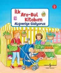 Alışverişe Gidiyoruz / İlk Ara-Bul Kitabım