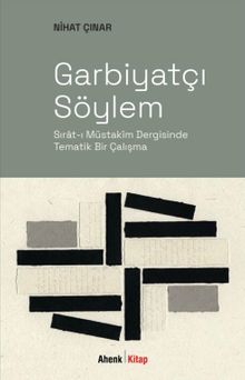 Garbiyatçı Söylem & Sırat-ı Müstakim Dergisinde Tematik Bir Çalışma