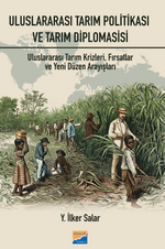 Uluslararası Tarım Politikası ve Tarım  Diplomasisi: Tarım  Krizleri, Fırsatlar ve Yeni Düzen Arayışları