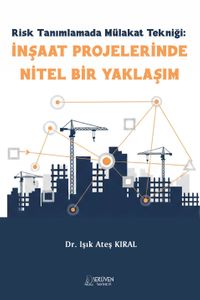 Risk Tanımlamada Mülakat Tekniği: İnşaat Projelerinde Nitel Bir Yaklaşım