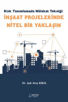 Risk Tanımlamada Mülakat Tekniği: İnşaat Projelerinde Nitel Bir Yaklaşım