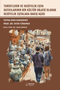 Turistlerin ve Hediyelik Eşya Satıcılarının Bir Kültür Objesi Olarak Hediyelik Eşyalara Bakış Açısı