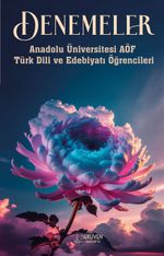 Denemeler & Anadolu Üniversitesi AÖF  Türk Dili ve Edebiyatı Öğrencileri