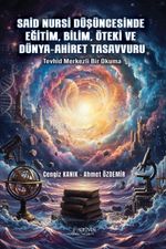 Said Nursi Düşüncesinde Eğitim, Bilim, Öteki ve Dünya-Ahiret Tasavvuru