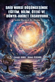 Said Nursi Düşüncesinde Eğitim, Bilim, Öteki ve Dünya-Ahiret Tasavvuru