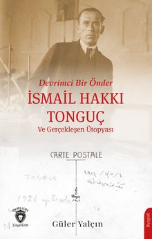 Devrimci Bir Önder İsmail Hakkı Tonguç ve Gerçekleşen Ütopyası