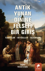 Antik Yunan Dinine Felsefi Bir Giriş & Tanrılar, Ritüeller, Gizemler