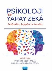 Psikoloji Ve Yapay Zeka & Beklentiler, Kaygılar Ve Öneriler