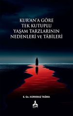 Kur'an'a Göre Tek Kutuplu Yaşam Tarzlarının Nedenleri ve Tabileri