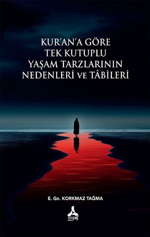 Kur'an'a Göre Tek Kutuplu Yaşam Tarzlarının Nedenleri ve Tabileri