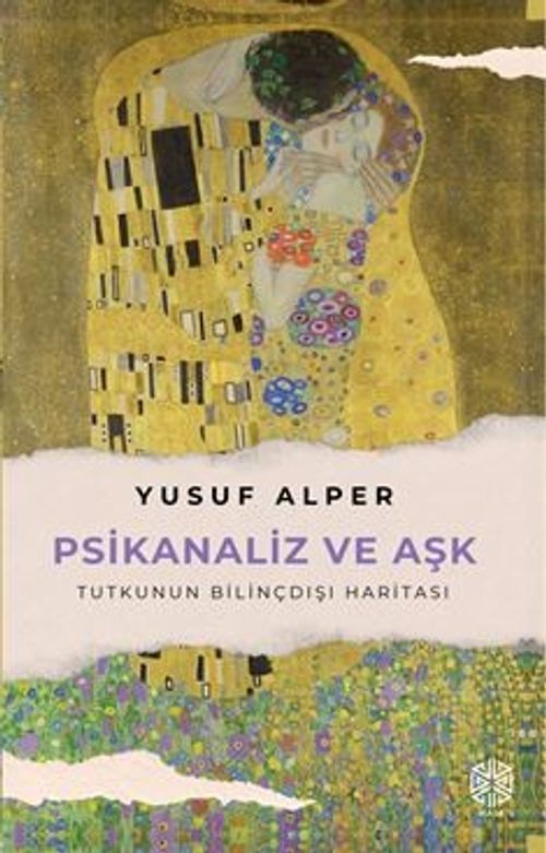 Psikanaliz ve Aşk & Tutkunun Bilinçdışı Haritası