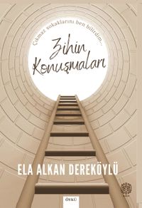 Zihin Konuşmaları & Çıkmaz Sokaklarını Ben Bilirim