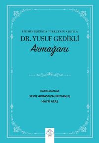Bilimin Işığında Türkçenin Aşkıyla Dr. Yusuf Gedikli Armağanı