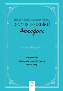 Bilimin Işığında Türkçenin Aşkıyla Dr. Yusuf Gedikli Armağanı