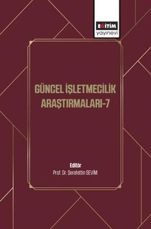 Güncel İşletmecilik Araştırmaları-7