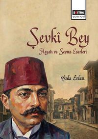 Şevkî Bey Hayatı ve Seçme Eserleri