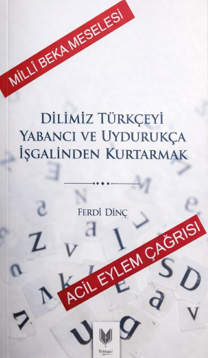 Dilimiz Türkçeyi Yabancı ve Uydurukça İşgalinden Kurtarmak (Ferdi