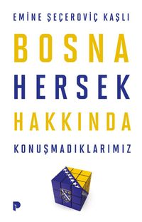 Bosna Hersek Hakkında Konuşmadıklarımız