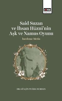 Said Suzan ve İhsan Hüznî'nin Aşk ve Namus Oyunu İnceleme-Metin