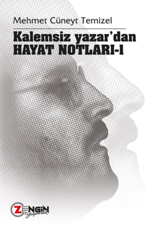 Kalemsiz Yazar'dan Hayat Notları 1