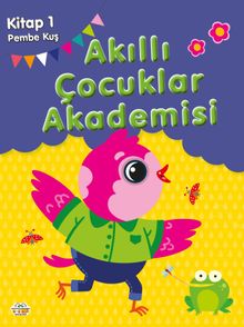Pembe Kuş / Akıllı Çocuklar Akademisi 1