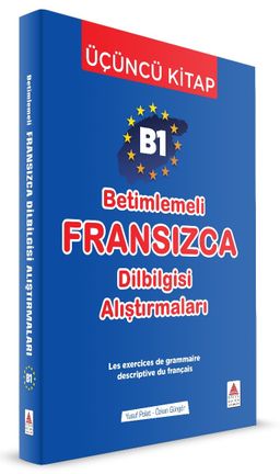 B1 - Betimlemeli Fransızca Dilbilgisi Alıştırmaları (Üçüncü Kitap)