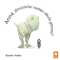 Anne, Dinozorlar Neden Okula Gitmez?
