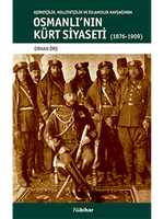 Osmanlı'nın Kürt Siyaseti  & Aşiretçilik, Milliyetçilik ve İslamcılık Kavşağında Osmanlı'nın Kürt Siyaseti (1876-1909)