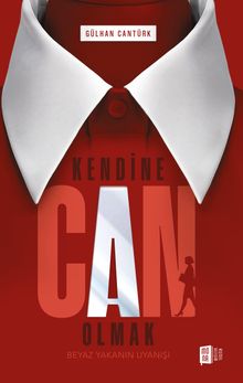 Kendine Can Olmak & Beyaz Yakanın Uyanışı